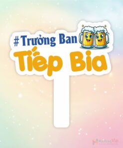 Hashtag cầm tay trưởng ban tiếp bia
