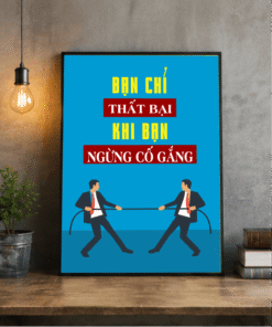 Tranh Động Lực Bạn Chỉ Thất Bại Khi Bạn Ngừng Cố Gắng