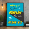 Tranh Động Lực Nếu Sợ Thì Đừng Làm, Nếu Làm Thì Đừng Sợ