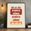 Tranh văn phòng tất cả cho khách hàng, khách hàng cho tất cả
