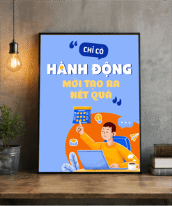 Tranh Động Lực Chỉ Có Hành Động Mới Tạo Ra Kết Quả