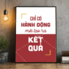 Tranh Động Lực Chỉ Có Hành Động Mới Tạo Ra Kết Quả